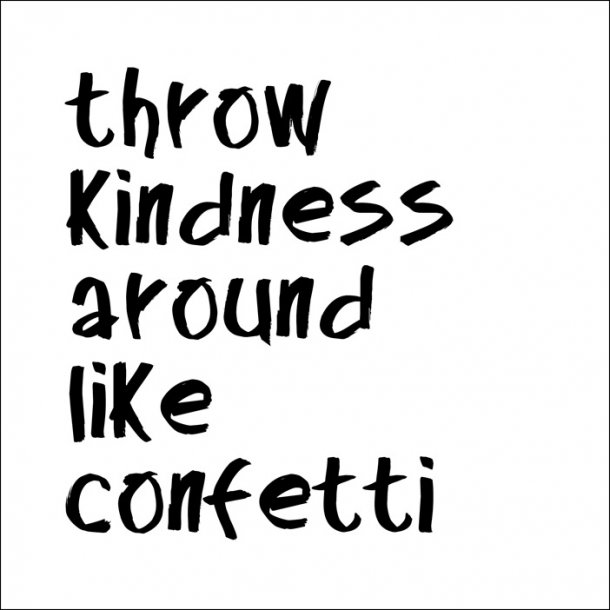 Throw kindness around like confetti - Flisesticker 15x15 cm - Gennemsigtig folie